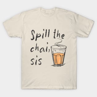 Spill The Chai Indian Tea Lovers T-Shirt